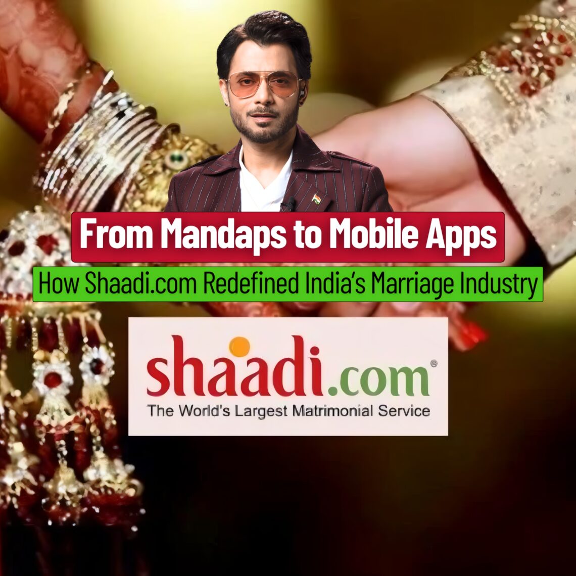 An Indian man in a stylish suit poses confidently in front of a wedding-themed background, with bold text reading "From Mandaps to Mobile Apps – How Shaadi.com Redefined India’s Marriage Industry", featuring the Shaadi.com logo below.