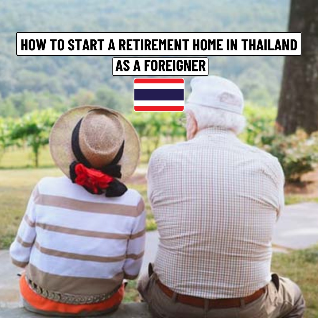 Two elderly individuals sitting side by side on a bench outdoors, overlooking a scenic landscape, with the text "How to Start a Retirement Home in Thailand as a Foreigner" above them and a Thai flag icon in the middle.